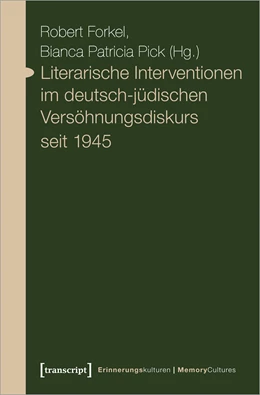 Abbildung von Forkel / Pick | Literarische Interventionen im deutsch-jüdischen Versöhnungsdiskurs seit 1945 | 1. Auflage | 2023 | beck-shop.de