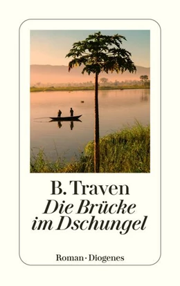 Abbildung von Traven | Die Brücke im Dschungel | 1. Auflage | 2023 | beck-shop.de