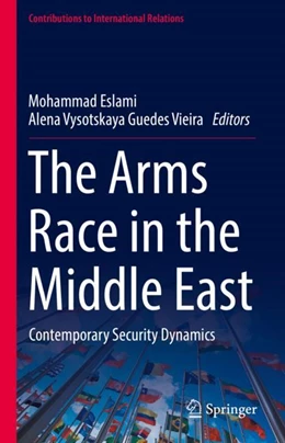 Abbildung von Eslami / Guedes Vieira | The Arms Race in the Middle East | 1. Auflage | 2023 | beck-shop.de