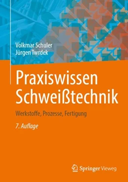 Abbildung von Schuler / Twrdek | Praxiswissen Schweißtechnik | 7. Auflage | 2024 | beck-shop.de