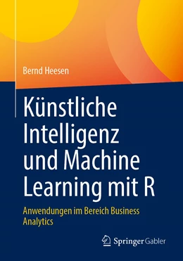 Abbildung von Heesen | Künstliche Intelligenz und Machine Learning mit R | 1. Auflage | 2023 | beck-shop.de