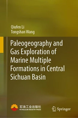 Abbildung von Li / Wang | Paleogeography and Gas Exploration of Marine Multiple Formations in Central Sichuan Basin | 1. Auflage | 2024 | beck-shop.de