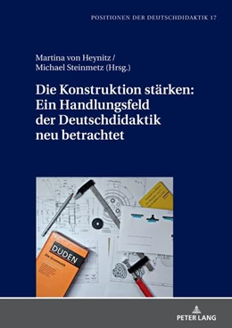 Abbildung von Heynitz / Steinmetz | Die Konstruktion stärken: Ein Handlungsfeld der Deutschdidaktik neu betrachtet | 1. Auflage | 2023 | beck-shop.de