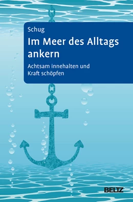 Abbildung von Schug | Im Meer des Alltags ankern | 1. Auflage | 2024 | beck-shop.de