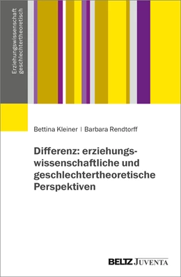Abbildung von Kleiner / Rendtorff | Differenz und Differenzierungen: geschlechtertheoretisch-erziehungswissenschaftliche Erkundungen | 1. Auflage | 2024 | beck-shop.de