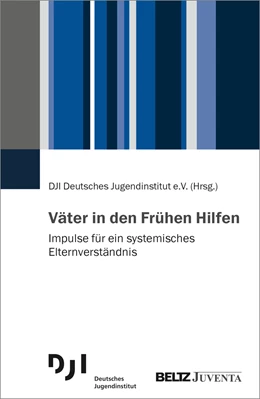 Abbildung von DJI Deutsches Jugendinstitut e. V. | Väter in den Frühen Hilfen | 1. Auflage | 2023 | beck-shop.de