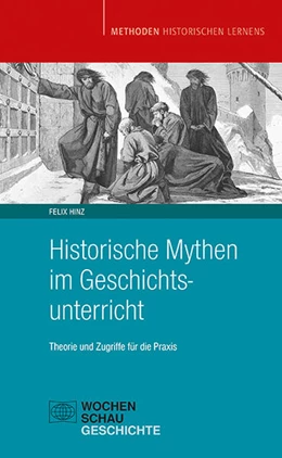 Abbildung von Hinz | Historische Mythen im Geschichtsunterricht | 1. Auflage | 2023 | beck-shop.de