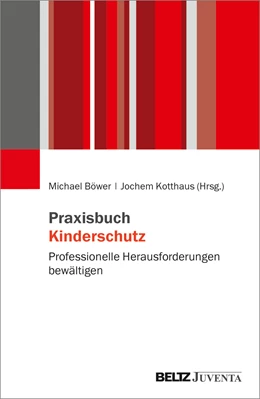 Abbildung von Böwer / Kotthaus | Praxisbuch Kinderschutz | 2. Auflage | 2023 | beck-shop.de