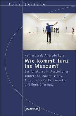 Abbildung von Andrade Ruiz | Wie kommt Tanz ins Museum? | 1. Auflage | 2023 | beck-shop.de