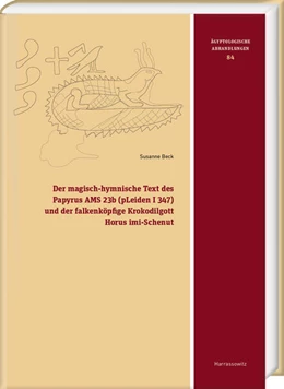 Abbildung von Beck | Der magisch-hymnische Text des Papyrus AMS 23b (pLeiden I 347) und der falkenköpfige Krokodilgott Horus imi-Schenut | 1. Auflage | 2023 | beck-shop.de
