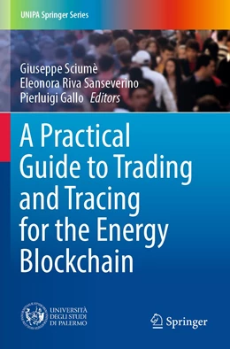 Abbildung von Sciumè / Riva Sanseverino | A Practical Guide to Trading and Tracing for the Energy Blockchain | 1. Auflage | 2023 | beck-shop.de
