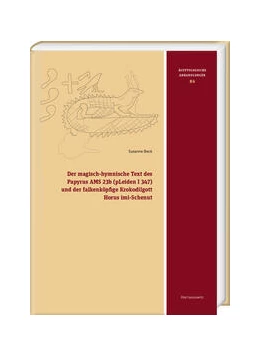 Abbildung von Beck | Der magisch-hymnische Text des Papyrus AMS 23b (pLeiden I 347) und der falkenköpfige Krokodilgott Horus imi-Schenut | 1. Auflage | 2023 | 084 | beck-shop.de