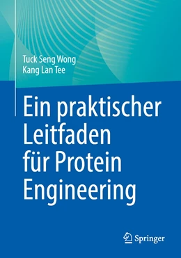 Abbildung von Wong / Tee | Ein praktischer Leitfaden für Protein Engineering | 1. Auflage | 2023 | beck-shop.de