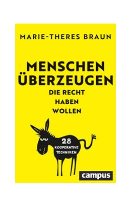 Abbildung von Braun | Menschen überzeugen, die Recht haben wollen | 1. Auflage | 2023 | beck-shop.de