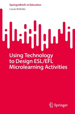 Abbildung von Kohnke | Using Technology to Design ESL/EFL Microlearning Activities | 1. Auflage | 2023 | beck-shop.de