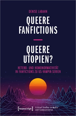Abbildung von Labahn | Queere Fanfictions - Queere Utopien? | 1. Auflage | 2023 | beck-shop.de