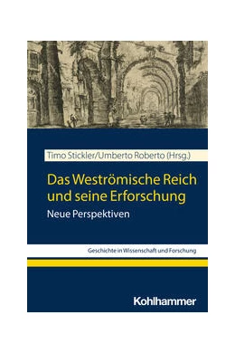 Abbildung von Stickler / Roberto | Das Weströmische Reich und seine Erforschung | 1. Auflage | 2023 | beck-shop.de