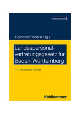 Abbildung von Rooschüz / Bader (Hrsg.) | Landespersonalvertretungsgesetz für Baden-Württemberg | 17. Auflage | 2023 | beck-shop.de