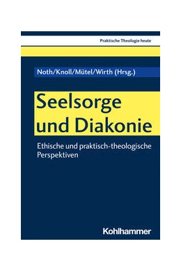Abbildung von Noth / Knoll | Seelsorge und Diakonie | 1. Auflage | 2023 | beck-shop.de
