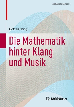 Abbildung von Kersting | Die Mathematik hinter Klang und Musik | 1. Auflage | 2023 | beck-shop.de