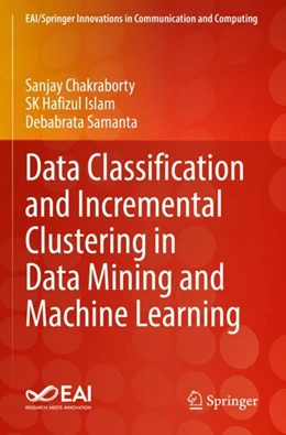 Abbildung von Chakraborty / Islam | Data Classification and Incremental Clustering in Data Mining and Machine Learning | 1. Auflage | 2023 | beck-shop.de