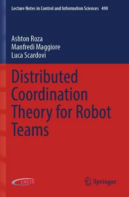 Abbildung von Roza / Maggiore | Distributed Coordination Theory for Robot Teams | 1. Auflage | 2023 | 490 | beck-shop.de