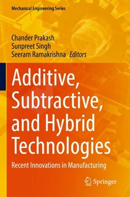 Abbildung von Prakash / Singh | Additive, Subtractive, and Hybrid Technologies | 1. Auflage | 2023 | beck-shop.de