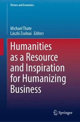 Abbildung von Thate / Zsolnai | Humanities as a Resource and Inspiration for Humanizing Business | 1. Auflage | 2023 | 7 | beck-shop.de
