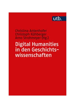 Abbildung von Antenhofer / Kühberger | Digital Humanities in den Geschichtswissenschaften | 1. Auflage | 2023 | beck-shop.de
