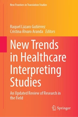Abbildung von Lázaro Gutiérrez / Álvaro Aranda | New Trends in Healthcare Interpreting Studies | 1. Auflage | 2023 | beck-shop.de