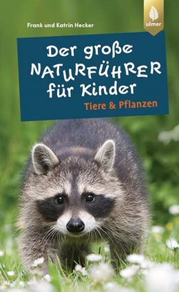 Abbildung von Hecker | Der große Naturführer für Kinder: Tiere und Pflanzen | 1. Auflage | 2023 | beck-shop.de