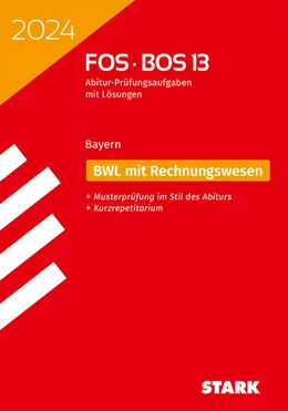 Abbildung von STARK Abiturprüfung FOS/BOS Bayern 2024 - Betriebswirtschaftslehre mit Rechnungswesen 13. Klasse | 26. Auflage | 2023 | beck-shop.de