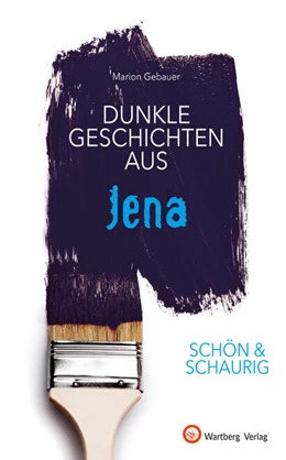 Abbildung von Gebauer | SCHÖN & SCHAURIG - Dunkle Geschichten aus Jena | 1. Auflage | 2023 | beck-shop.de