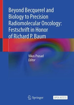 Abbildung von Prasad | Beyond Becquerel and Biology to Precision Radiomolecular Oncology: Festschrift in Honor of Richard P. Baum | 1. Auflage | 2024 | beck-shop.de