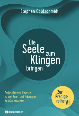 Abbildung von Goldschmidt | Die Seele zum Klingen bringen - Zur Predigtreihe VI | 1. Auflage | 2023 | beck-shop.de