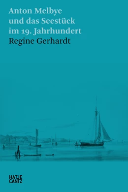 Abbildung von Gerhardt / Melbye Gesellschaft e. V. | Anton Melbye und das Seestück im 19. Jahrhundert | 1. Auflage | 2023 | beck-shop.de