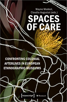 Abbildung von Modest / Augustat | Spaces of Care - Confronting Colonial Afterlives in European Ethnographic Museums | 1. Auflage | 2023 | beck-shop.de