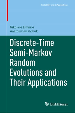 Abbildung von Limnios / Swishchuk | Discrete-Time Semi-Markov Random Evolutions and Their Applications | 1. Auflage | 2023 | beck-shop.de