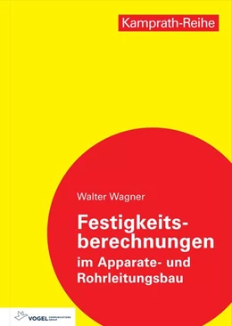 Abbildung von Wagner | Festigkeitsberechnungen im Apparate- und Rohrleitungsbau | 10. Auflage | 2023 | beck-shop.de