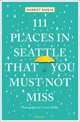 Abbildung von Baskas | 111 Places in Seattle That You Must Not Miss | 2. Auflage | 2023 | beck-shop.de