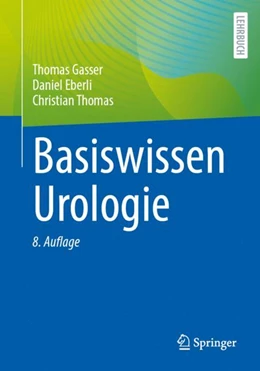 Abbildung von Gasser / Eberli | Basiswissen Urologie | 8. Auflage | 2024 | beck-shop.de
