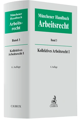Abbildung von Münchener Handbuch zum Arbeitsrecht, Band 3: Kollektives Arbeitsrecht I | 6. Auflage | 2025 | beck-shop.de