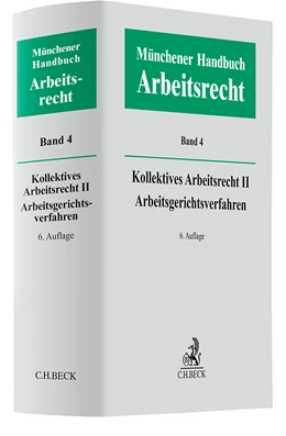 Abbildung von Münchener Handbuch zum Arbeitsrecht, Band 4: Kollektives Arbeitsrecht II, Arbeitsgerichtsverfahren | 6. Auflage | 2025 | beck-shop.de