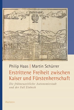 Abbildung von Haas / Schürrer | Erstrittene Freiheit zwischen Kaiser und Fürstenherrschaft | 1. Auflage | 2023 | beck-shop.de