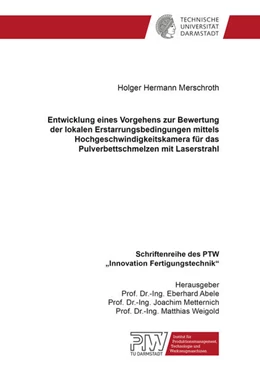 Abbildung von Merschroth | Entwicklung eines Vorgehens zur Bewertung der lokalen Erstarrungsbedingungen mittels Hochgeschwindigkeitskamera für das Pulverbettschmelzen mit Laserstrahl | 1. Auflage | 2023 | beck-shop.de