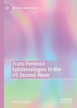 Abbildung von Cousens | Trans Feminist Epistemologies in the US Second Wave | 1. Auflage | 2023 | beck-shop.de