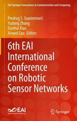 Abbildung von Stanimirovic / Zhang | 6th EAI International Conference on Robotic Sensor Networks | 1. Auflage | 2023 | beck-shop.de