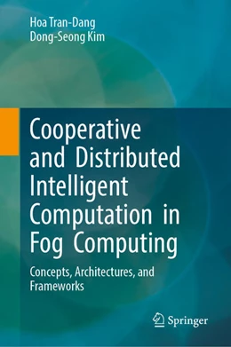 Abbildung von Tran-Dang / Kim | Cooperative and Distributed Intelligent Computation in Fog Computing | 1. Auflage | 2023 | beck-shop.de