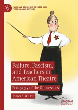 Abbildung von Wilson | Failure, Fascism, and Teachers in American Theatre | 1. Auflage | 2023 | beck-shop.de
