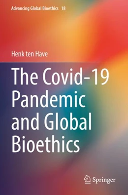 Abbildung von ten Have | The Covid-19 Pandemic and Global Bioethics | 1. Auflage | 2023 | 18 | beck-shop.de